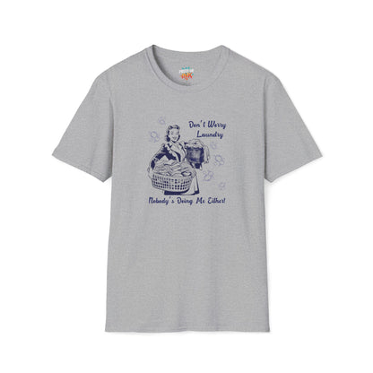 Don’t Worry Laundry – Nobody’s Doing Me Either T-Shirt | Funny Retro Housewife Tee
