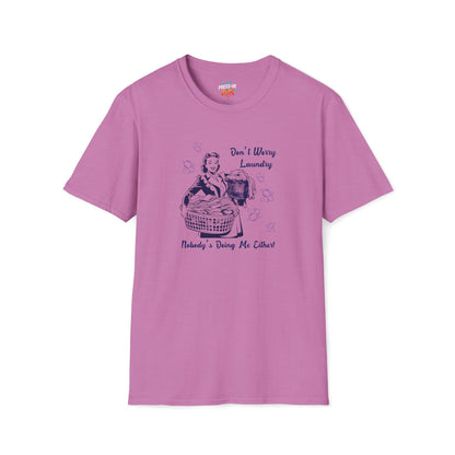 Don’t Worry Laundry – Nobody’s Doing Me Either T-Shirt | Funny Retro Housewife Tee
