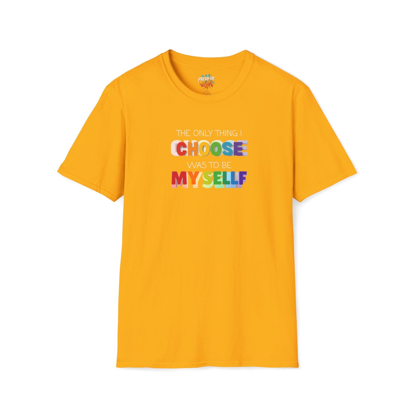 Unisex LGBTQ T-Shirt - "The Only Think I Choose was to be Myself"