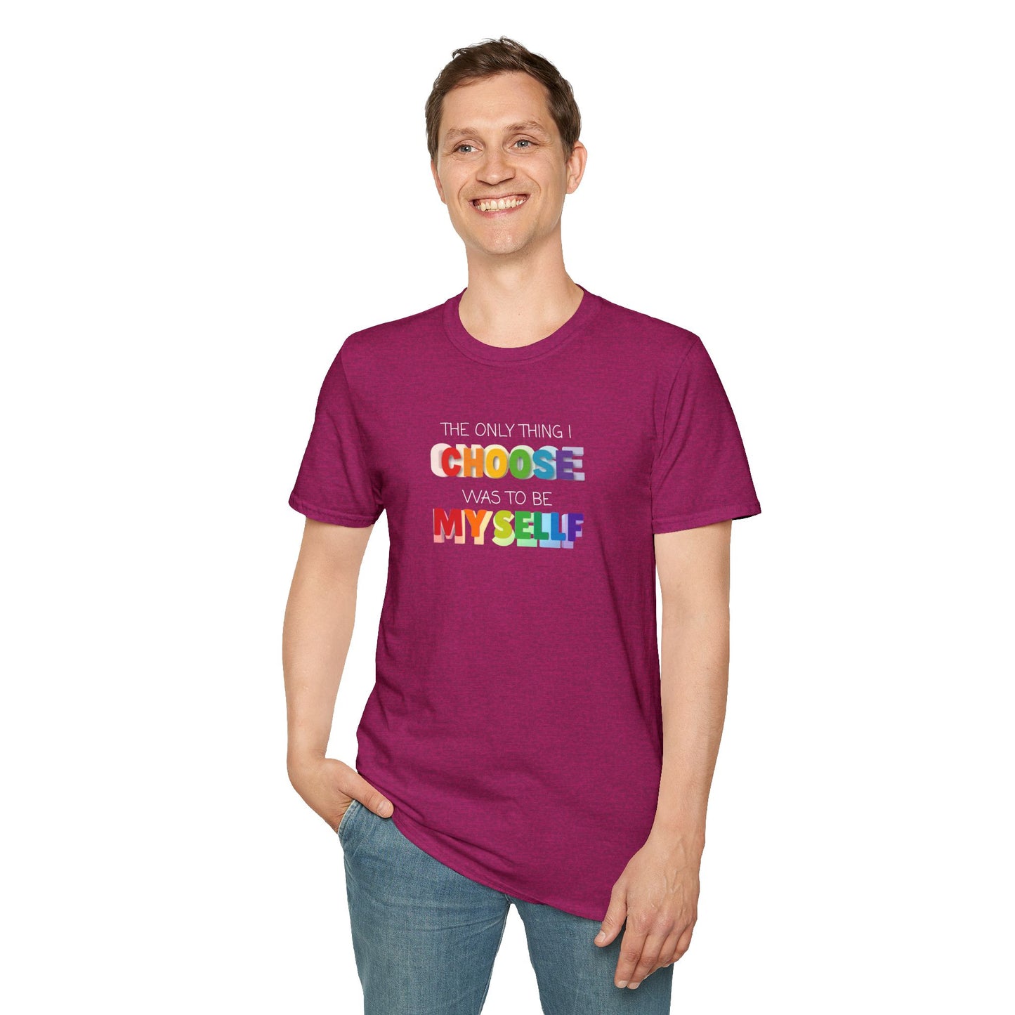Unisex LGBTQ T-Shirt - "The Only Think I Choose was to be Myself"