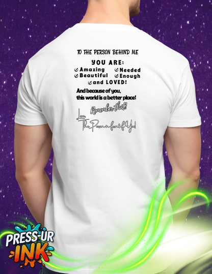 To The Person Behind Me – Uplifting Kindness Message Tee | Inspirational Positive Affirmation Shirt