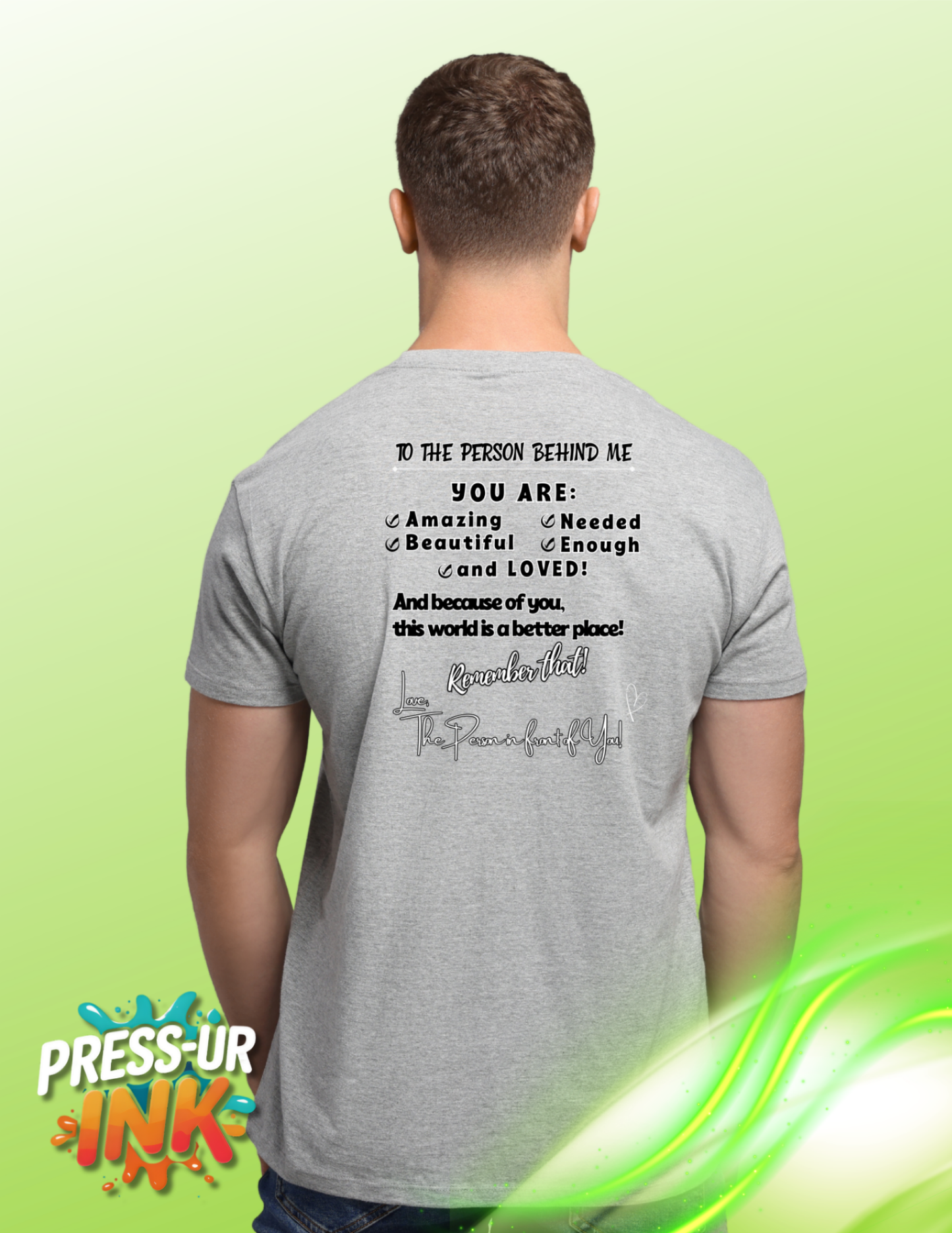 To The Person Behind Me – Inspirational Message Tee