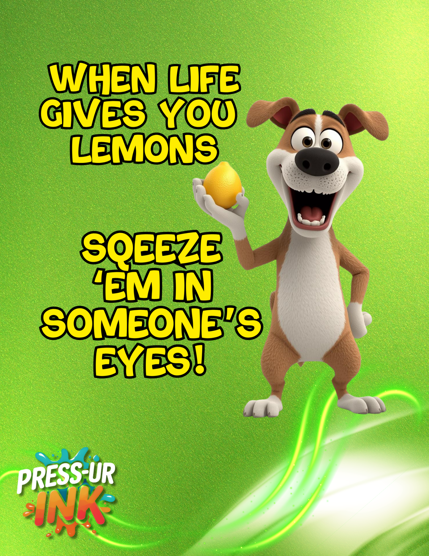 When Life Gives You Lemons Funny Dog T-Shirt – Sarcastic Humor Tee, Squeeze ‘Em in Someone’s Eyes Shirt, Funny Graphic Tee