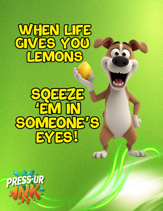 When Life Gives You Lemons Funny Dog T-Shirt – Sarcastic Humor Tee, Squeeze ‘Em in Someone’s Eyes Shirt, Funny Graphic Tee