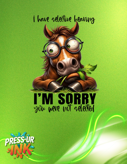 Selective Hearing Funny Horse T-Shirt – “You Were Not Selected” Sarcastic Tee, Funny Animal Graphic Shirt, Humor Tee