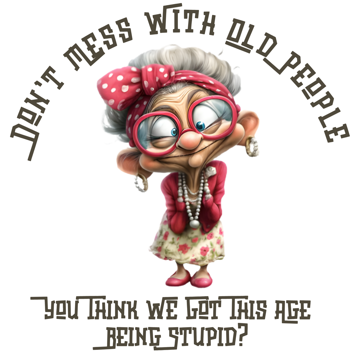 Grumpy Old Lady Adult Humor Shirts! - “Warning: May cause laughter everywhere you go 😆”