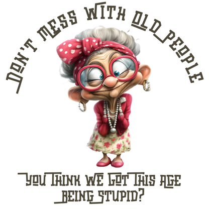 Grumpy Old Lady Adult Humor Shirts! - “Warning: May cause laughter everywhere you go 😆”