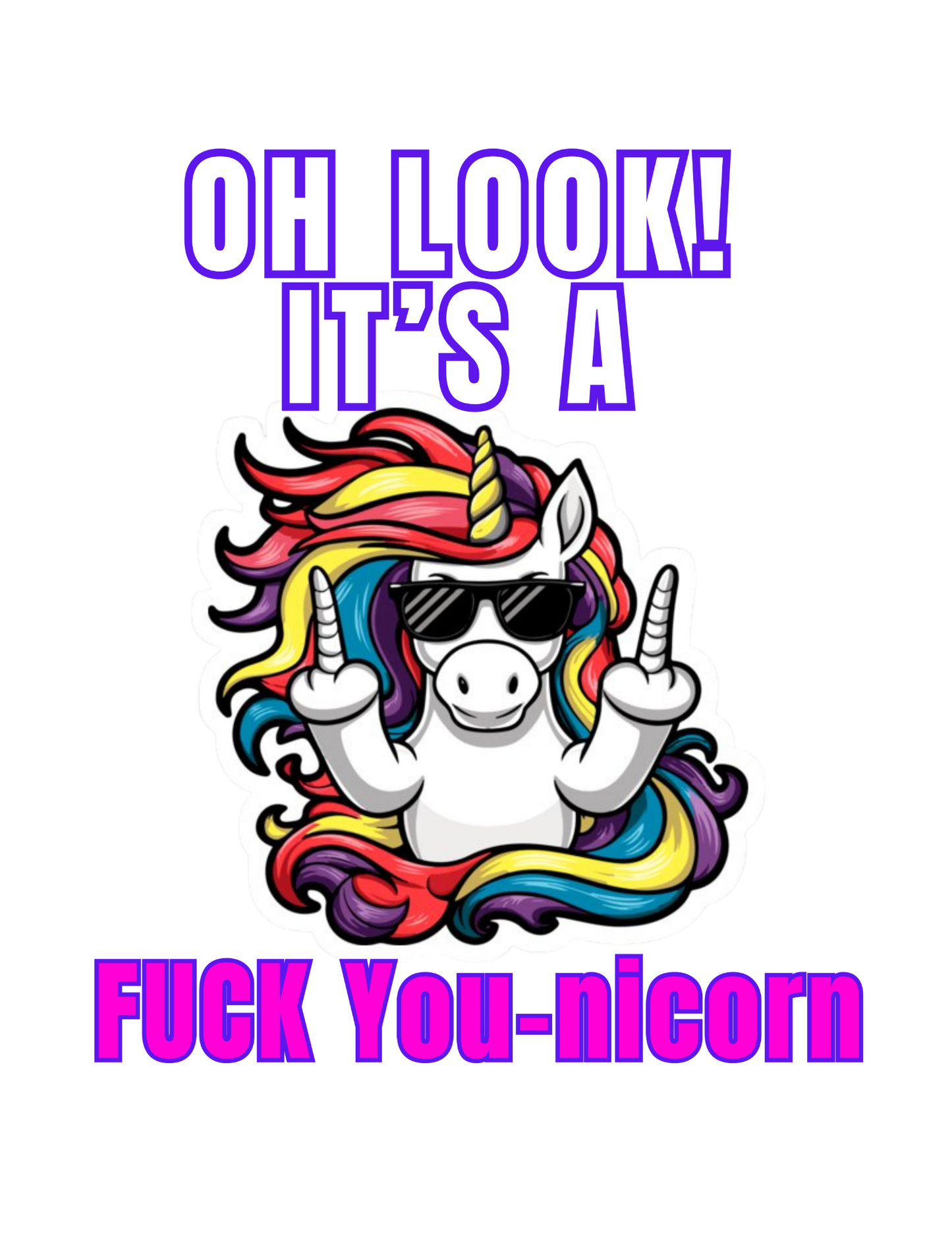 Oh Look a You-nicorn Custom Design