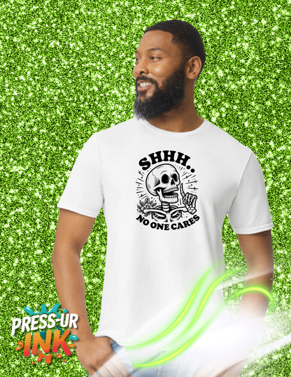 Custom Shhh No One Cares Skeleton Graphic T-Shirt