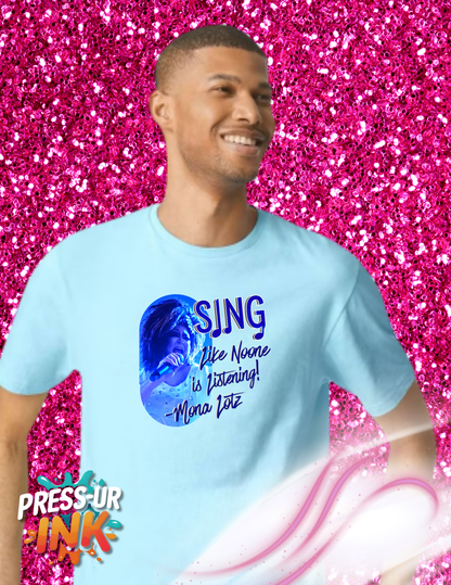 Mona Lotz “Sing Like No One Is Listening” Drag Queen Graphic Tee