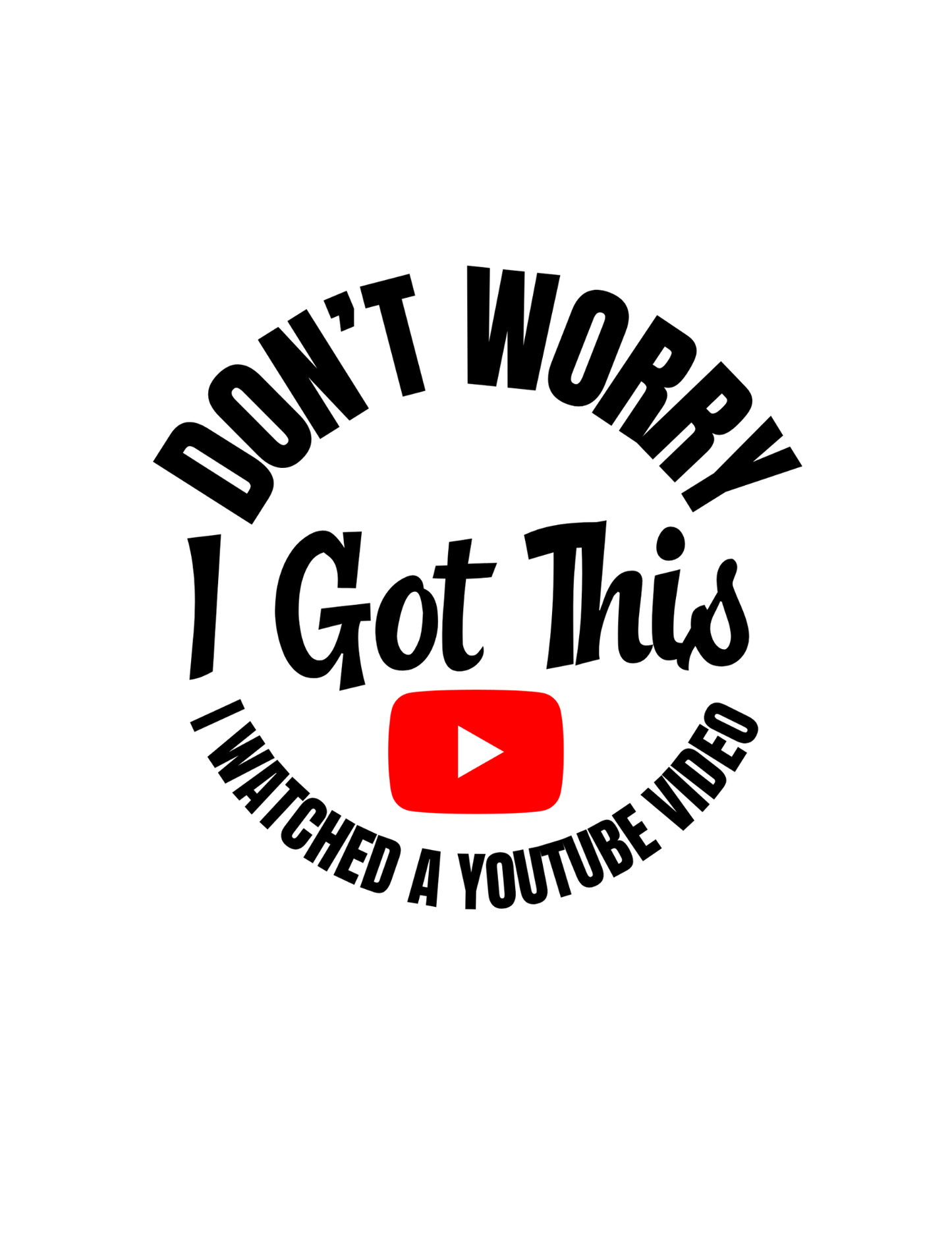 I Youtubed It!  Humorous T-shirt